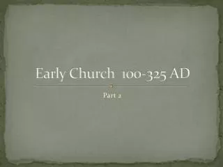 Early Church 100-325 AD