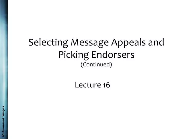 selecting message appeals and picking endorsers continued