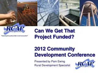 Can We Get That Project Funded? 2012 Community Development Conference