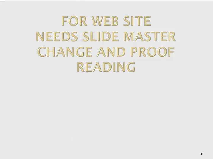 for web site needs slide master change and proof reading