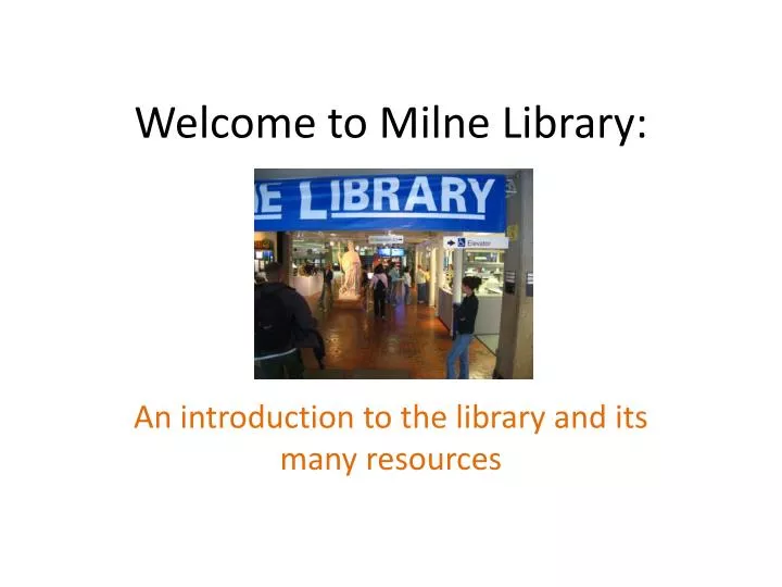 welcome to milne library
