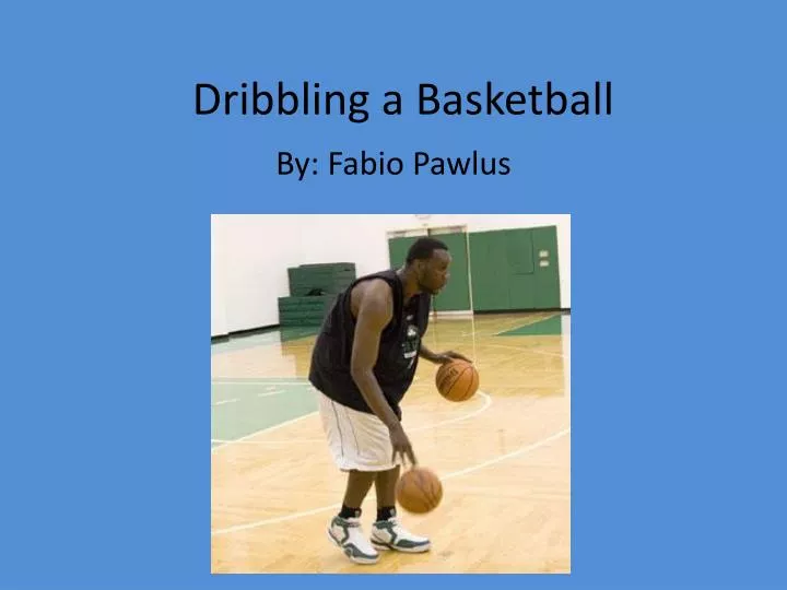 dribbling a basketball