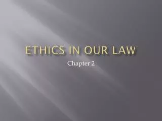 Ethics in Our Law