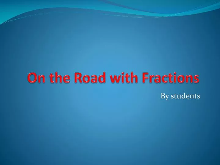 on the road with fractions