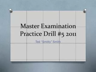 Master Examination Practice Drill #5 2011