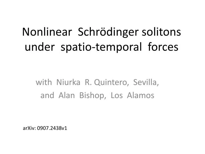 nonlinear schr dinger solitons under spatio temporal forces