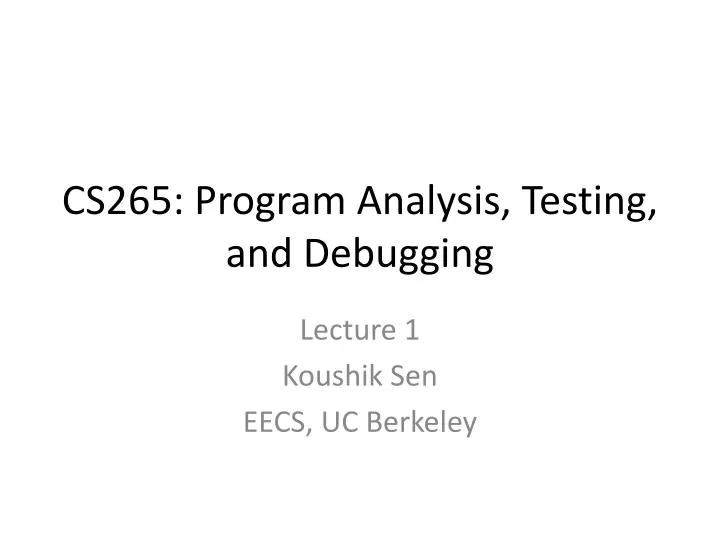 cs265 program analysis testing and debugging