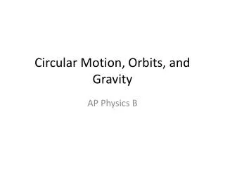 Circular Motion, Orbits, and Gravity