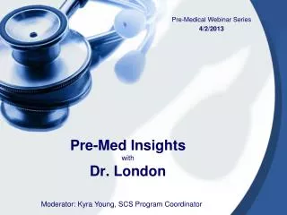 Pre-Med Insights with Dr. London