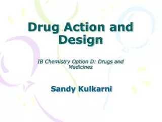 Drug Action and Design IB Chemistry Option D: Drugs and Medicines