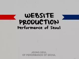 WEBSITE PRODUCTION Performance of Seoul