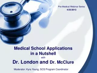 Medical School Applications in a Nutshell with Dr. London and Dr . McClure