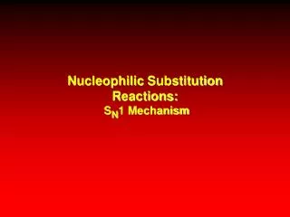 Nucleophilic Substitution Reactions: S N 1 Mechanism