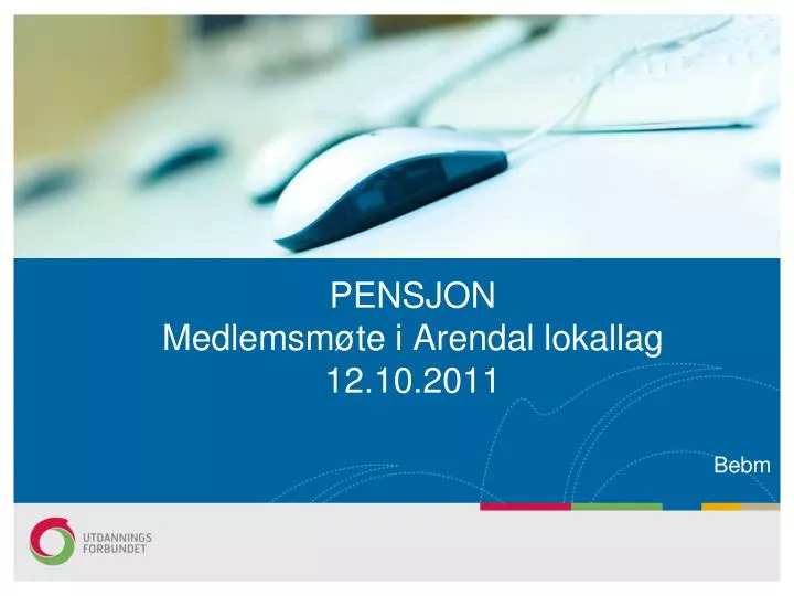 pensjon medlemsm te i arendal lokallag 12 10 2011