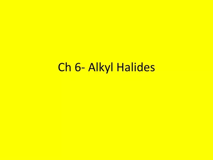ch 6 alkyl halides