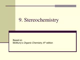 9. Stereochemistry