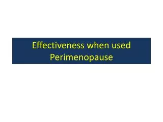 Effectiveness when used Perimenopause