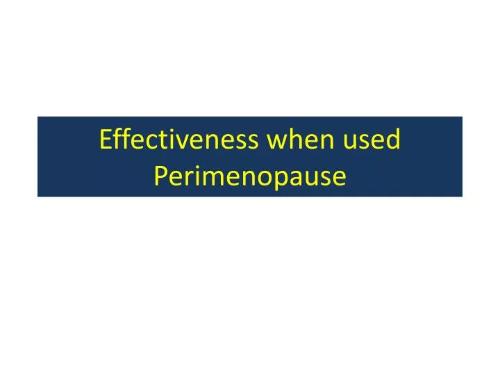 effectiveness when used perimenopause