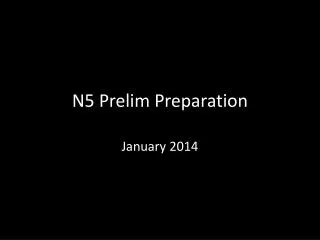 N5 Prelim Preparation