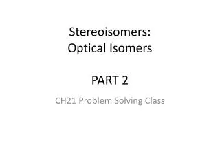 Stereoisomers: Optical Isomers PART 2