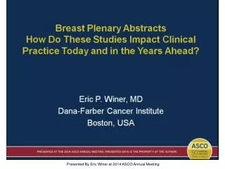 Presented By Eric Winer at 2014 ASCO Annual Meeting
