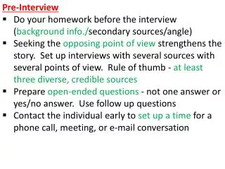 Pre-Interview Do your homework before the interview ( background info./ secondary sources/angle)