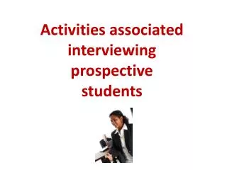 Activities associated interviewing prospective students