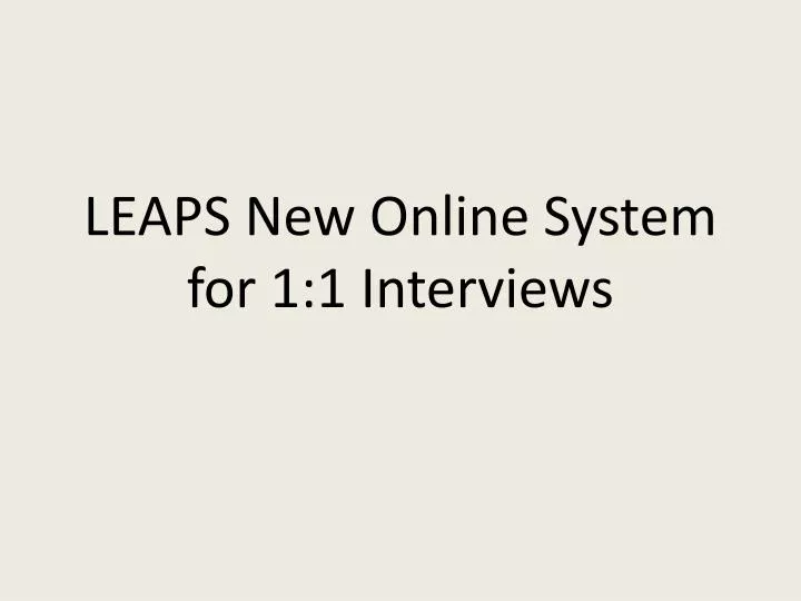 leaps new online system for 1 1 interviews
