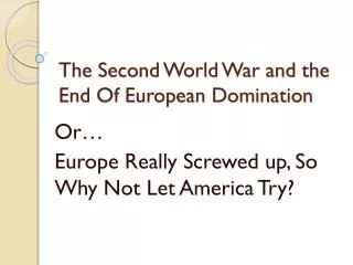 The Second World War and the End Of European Domination