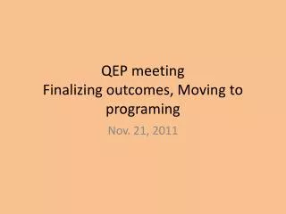 QEP meeting Finalizing outcomes, Moving to programing