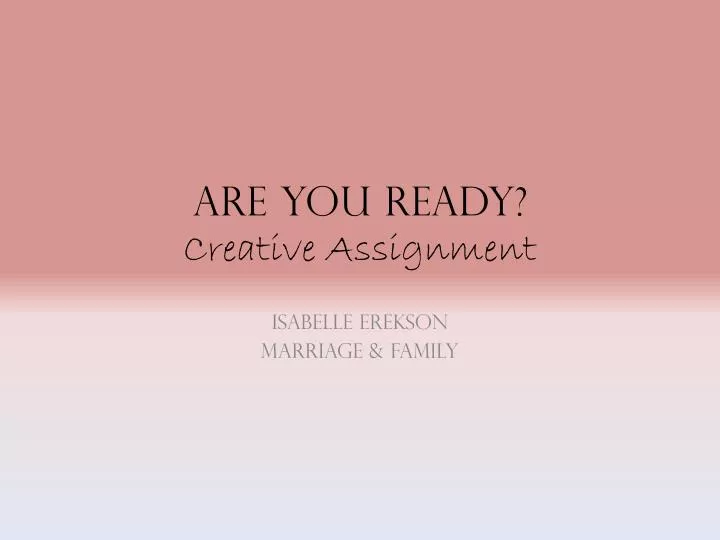 are you ready creative assignment