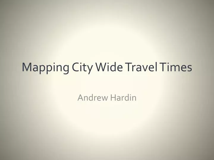 mapping city wide travel times