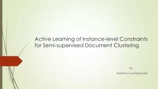 A ctive Learning of Instance-level Constraints for Semi-supervised Document Clustering