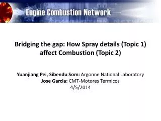 Bridging the gap: How Spray details (Topic 1) affect Combustion (Topic 2)