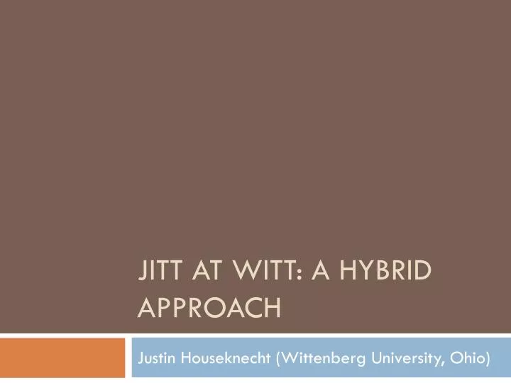 jitt at witt a hybrid approach