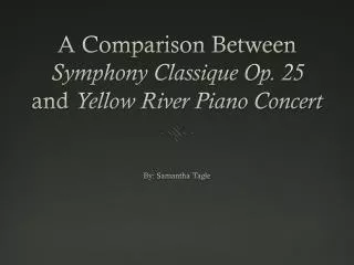 A Comparison Between Symphony Classique Op. 25 and Yellow River Piano Concert