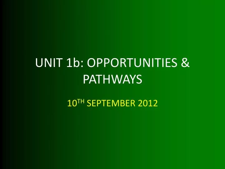 unit 1b opportunities pathways