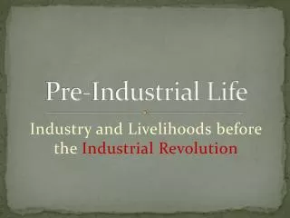 Pre-Industrial Life