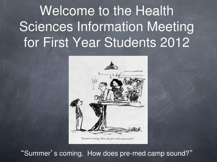 welcome to the health sciences information meeting for first year students 2012