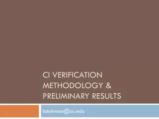 CI Verification methodology &amp; preliminary results