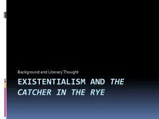 Existentialism and The Catcher in the Rye