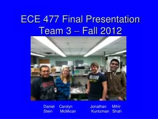 ECE 477 Final Presentation Team 3 ? Fall 2012