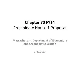 Chapter 70 FY14 Preliminary House 1 Proposal