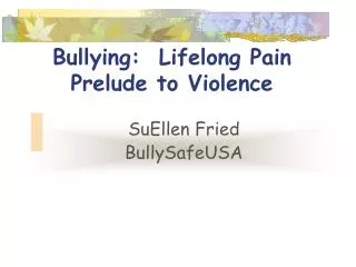 Bullying: Lifelong Pain Prelude to Violence
