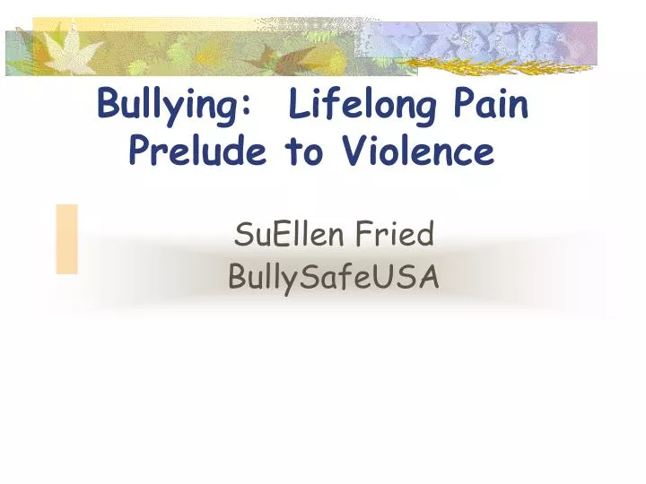 bullying lifelong pain prelude to violence