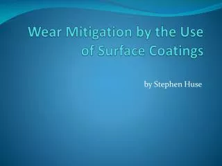 Wear Mitigation by the Use of Surface Coatings