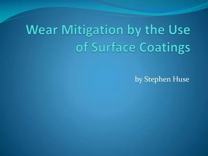 wear mitigation by the use of surface coatings