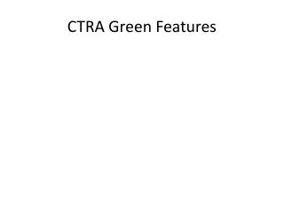 CTRA Green Features