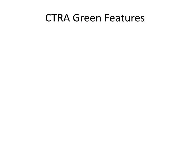 ctra green features