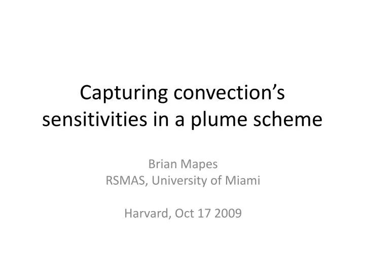 capturing convection s sensitivities in a plume scheme